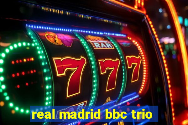 real madrid bbc trio